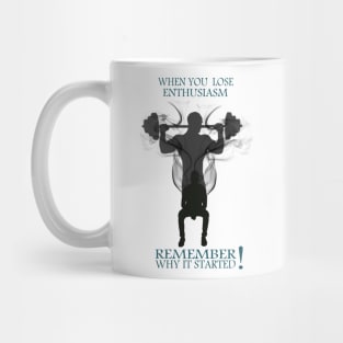 t-shirt gym : When you  lose enthusiasm Remember why it started Mug